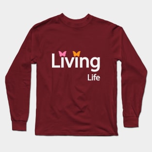 Living life artistic typography design Long Sleeve T-Shirt